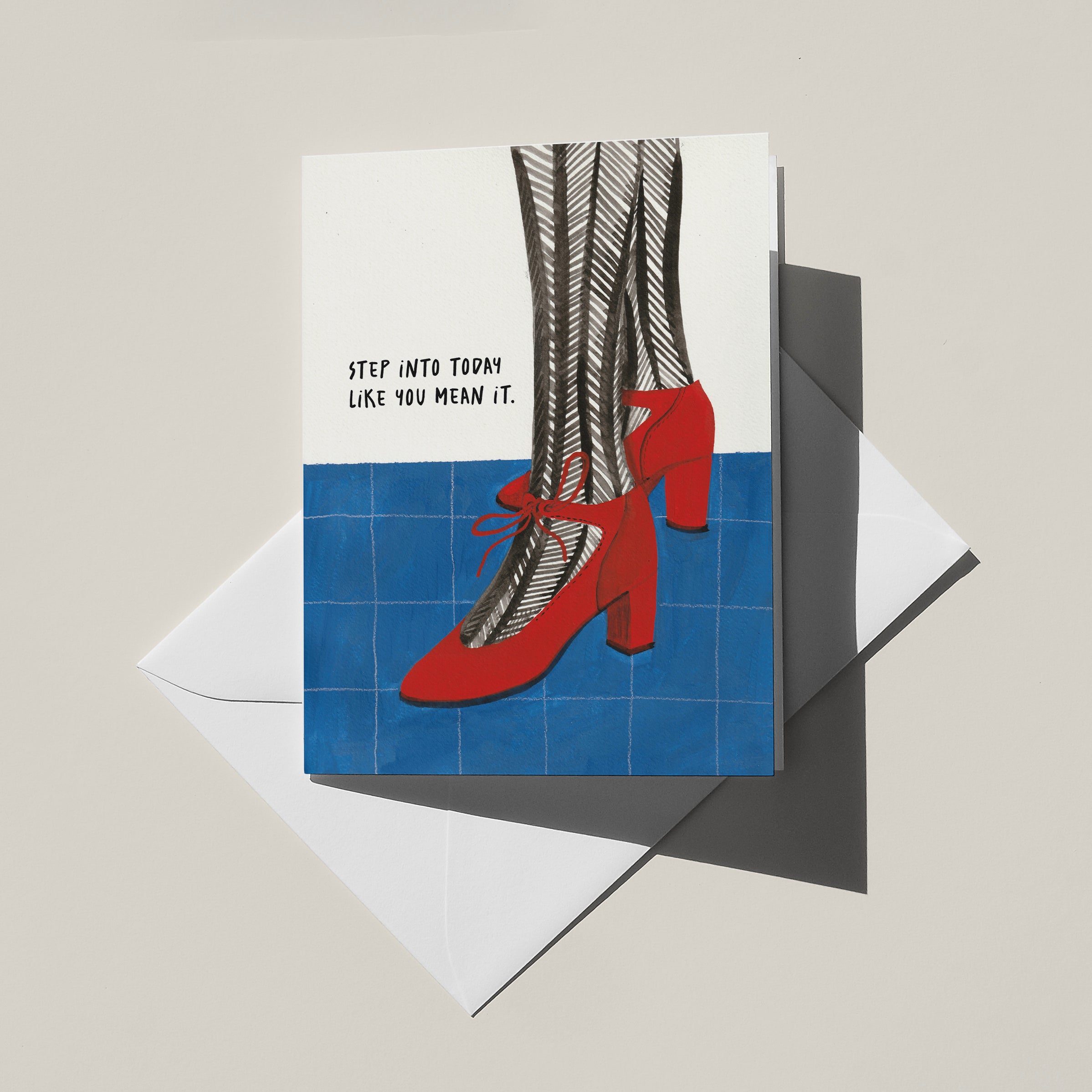 Step into today like You Mean It Greeting Card